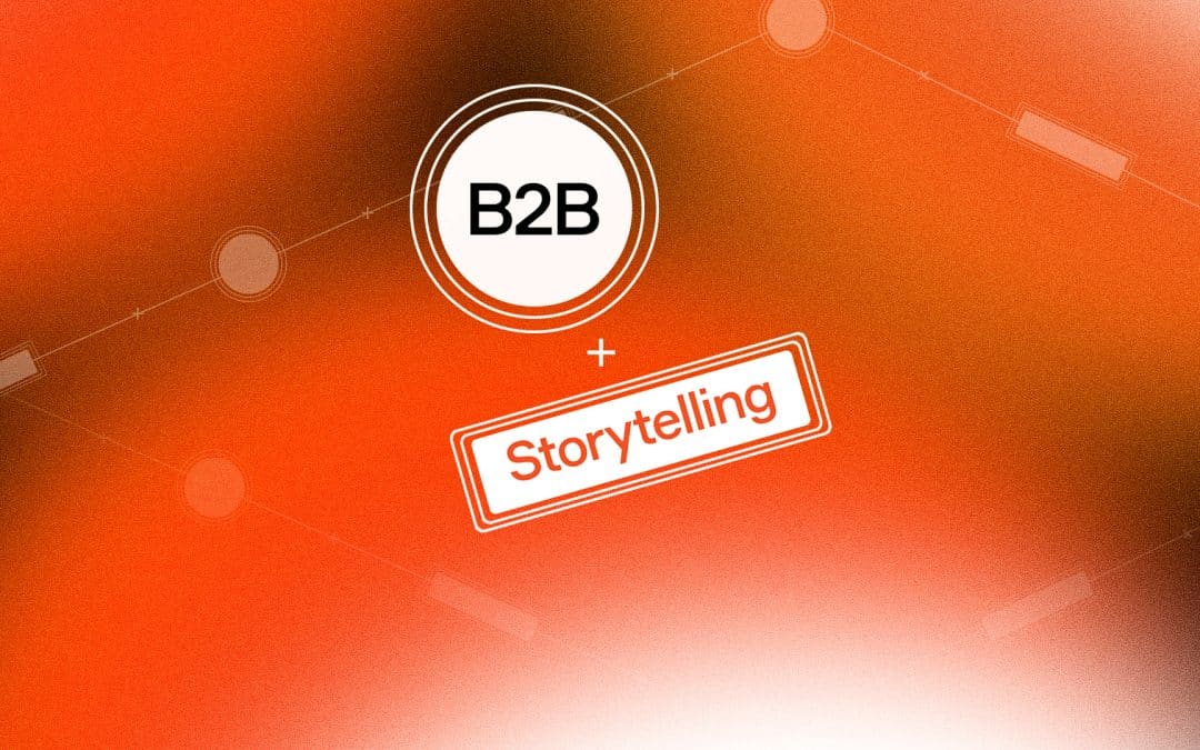Features Fail: The B2B storytelling framework that closes deals